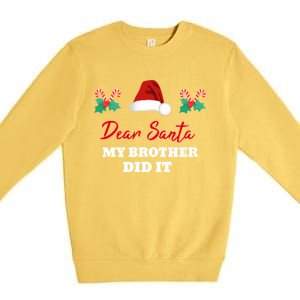 Dear Santa My Brother Did It Funny Christmas Gift Premium Crewneck Sweatshirt