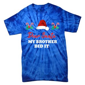 Dear Santa My Brother Did It Funny Christmas Gift Tie-Dye T-Shirt