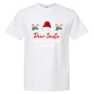 Dear Santa My Brother Did It Funny Christmas Gift Garment-Dyed Heavyweight T-Shirt