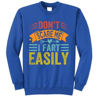 Don't Scare Me Gift I Fart Easily Gift Funny Sarcastic Gift Sweatshirt