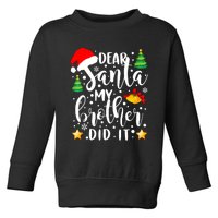 Dear Santa My Brother Did It Funny Christmas Pajama Toddler Sweatshirt