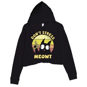 Dont Stress Meow Kitty Ca Dont Stress Meowt Gift Crop Fleece Hoodie