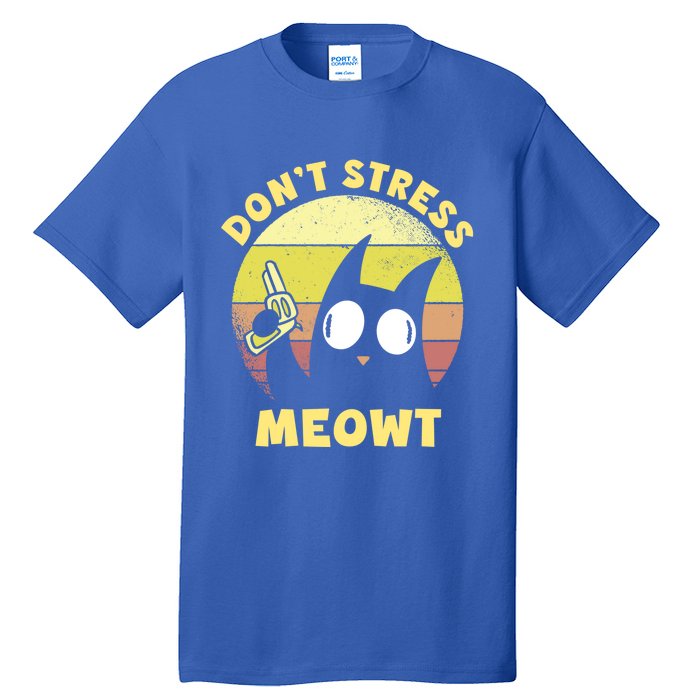 Dont Stress Meow Kitty Ca Dont Stress Meowt Gift Tall T-Shirt