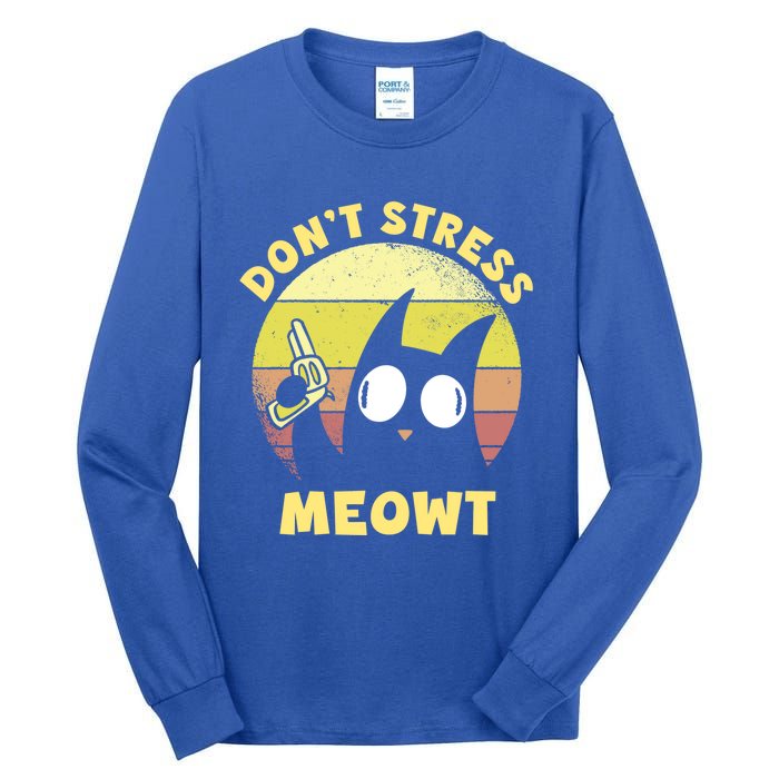 Dont Stress Meow Kitty Ca Dont Stress Meowt Gift Tall Long Sleeve T-Shirt