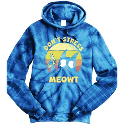 Dont Stress Meow Kitty Ca Dont Stress Meowt Gift Tie Dye Hoodie