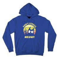 Dont Stress Meow Kitty Ca Dont Stress Meowt Gift Tall Hoodie