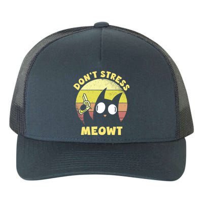 Dont Stress Meow Kitty Ca Dont Stress Meowt Gift Yupoong Adult 5-Panel Trucker Hat