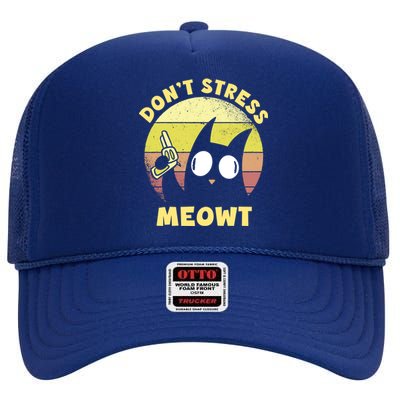 Dont Stress Meow Kitty Ca Dont Stress Meowt Gift High Crown Mesh Back Trucker Hat