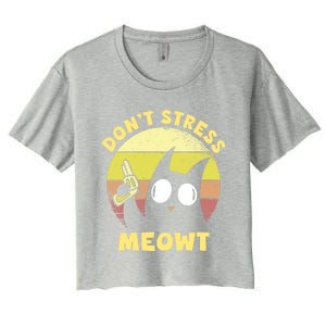 Dont Stress Meow Kitty Ca Dont Stress Meowt Gift Women's Crop Top Tee