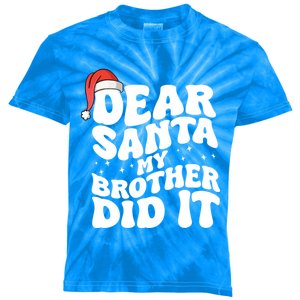 Dear Santa My Brother Did It Funny Christmas Great Gift Kids Tie-Dye T-Shirt