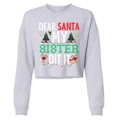 Dear Santa My Sister Did It Christmas Matching Family Cropped Pullover Crew