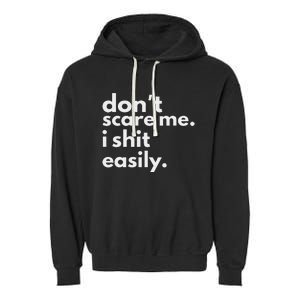 DonT Scare Me I Shit Easily Garment-Dyed Fleece Hoodie