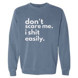 DonT Scare Me I Shit Easily Garment-Dyed Sweatshirt