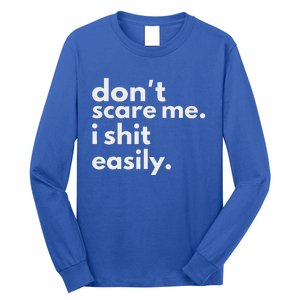 DonT Scare Me I Shit Easily Long Sleeve Shirt