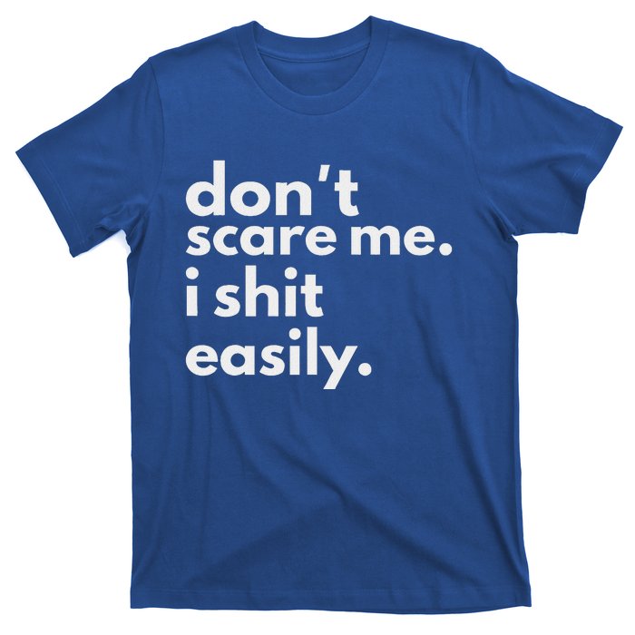 DonT Scare Me I Shit Easily T-Shirt