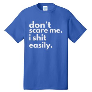 DonT Scare Me I Shit Easily Tall T-Shirt