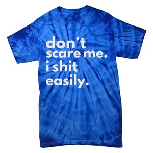 DonT Scare Me I Shit Easily Tie-Dye T-Shirt