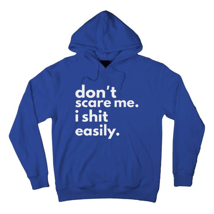 DonT Scare Me I Shit Easily Tall Hoodie