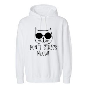 Dont Stress Meowt Meaningful Gift Garment-Dyed Fleece Hoodie