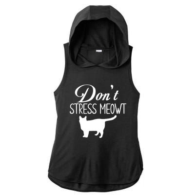 Dont Stress Meowt Gift Ladies PosiCharge Tri-Blend Wicking Draft Hoodie Tank