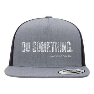 Do Something Michelle Obama Flat Bill Trucker Hat