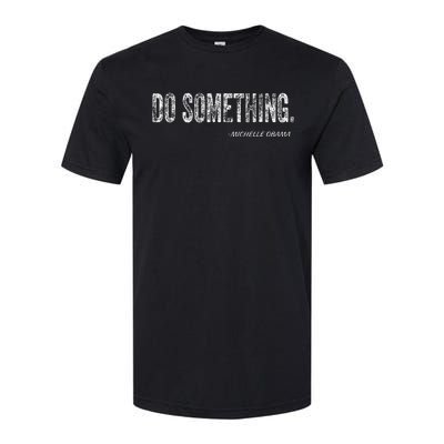 Do Something Michelle Obama Softstyle CVC T-Shirt