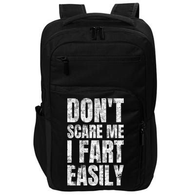 Don't Scare Me I Fart Easily Farts Gift Impact Tech Backpack