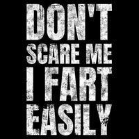 Don't Scare Me I Fart Easily Farts Gift Backpack