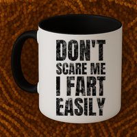Don't Scare Me I Fart Easily Farts Gift Mug