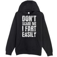 Don't Scare Me I Fart Easily Farts Gift Premium Pullover Hoodie