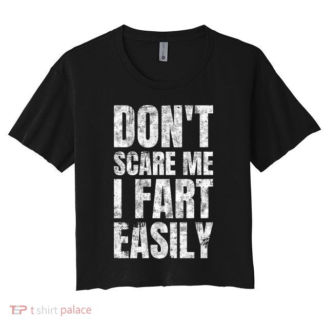 Don't Scare Me I Fart Easily Farts Gift Crop Top