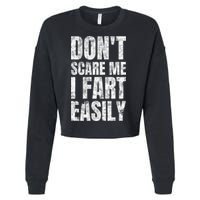 Don't Scare Me I Fart Easily Farts Gift Cropped Pullover Crew