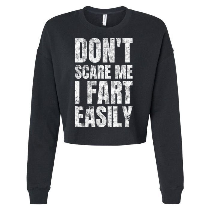 Don't Scare Me I Fart Easily Farts Gift Cropped Pullover Crew