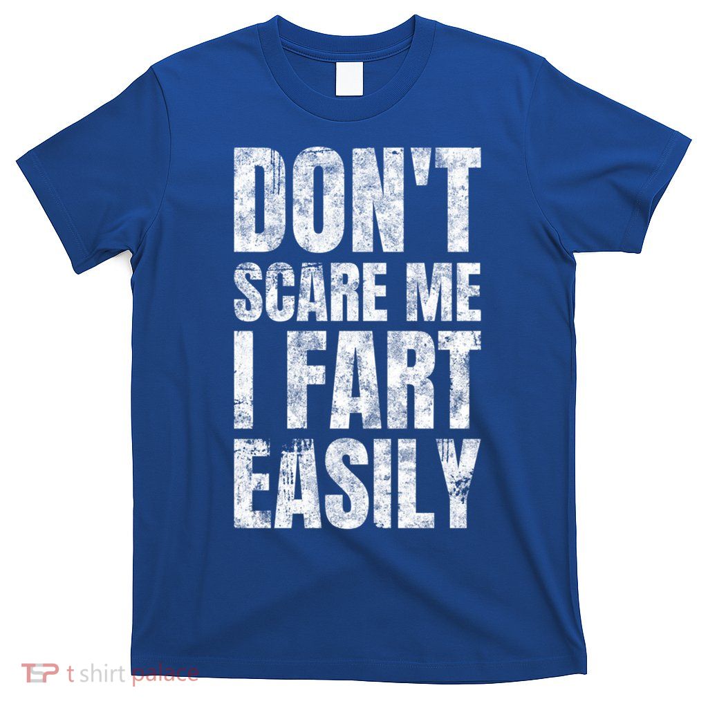 Don't Scare Me I Fart Easily Farts Gift T-Shirt