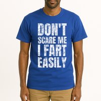 Don't Scare Me I Fart Easily Farts Gift Tall T-Shirt
