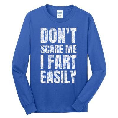 Don't Scare Me I Fart Easily Farts Gift Tall Long Sleeve T-Shirt