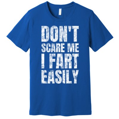 Don't Scare Me I Fart Easily Farts Gift Premium T-Shirt