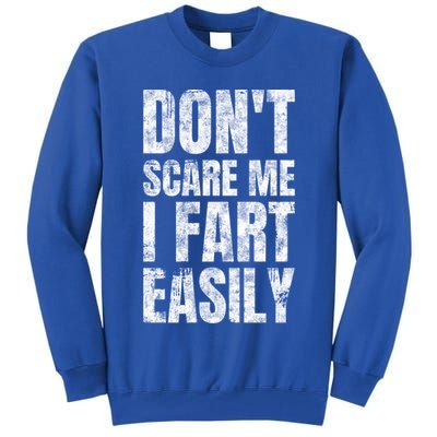 Don't Scare Me I Fart Easily Farts Gift Tall Sweatshirt