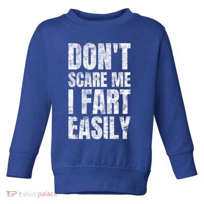 Don't Scare Me I Fart Easily Farts Gift Toddler Sweatshirt