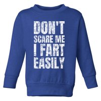 Don't Scare Me I Fart Easily Farts Gift Toddler Sweatshirt