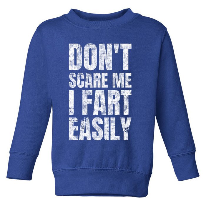 Don't Scare Me I Fart Easily Farts Gift Toddler Sweatshirt