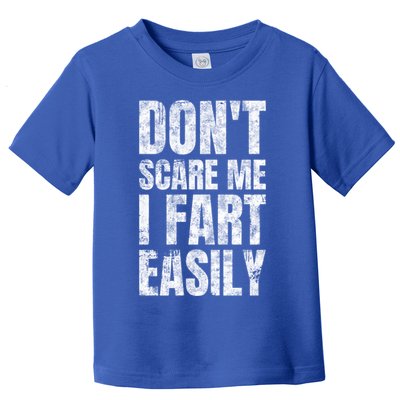 Don't Scare Me I Fart Easily Farts Gift Toddler T-Shirt