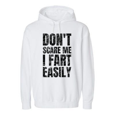 Don't Scare Me I Fart Easily Farts Gift Garment-Dyed Fleece Hoodie