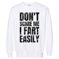 Don't Scare Me I Fart Easily Farts Gift Garment-Dyed Sweatshirt
