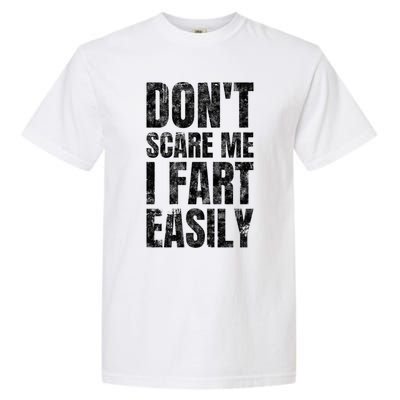 Don't Scare Me I Fart Easily Farts Gift Garment-Dyed Heavyweight T-Shirt