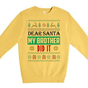 Dear Santa My Brother Did It Ugly Christmas Premium Crewneck Sweatshirt