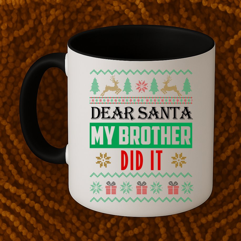 Dear Santa My Brother Did It Ugly Christmas Mug