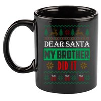 Dear Santa My Brother Did It Ugly Christmas 11oz C Handle Ceramic Mug