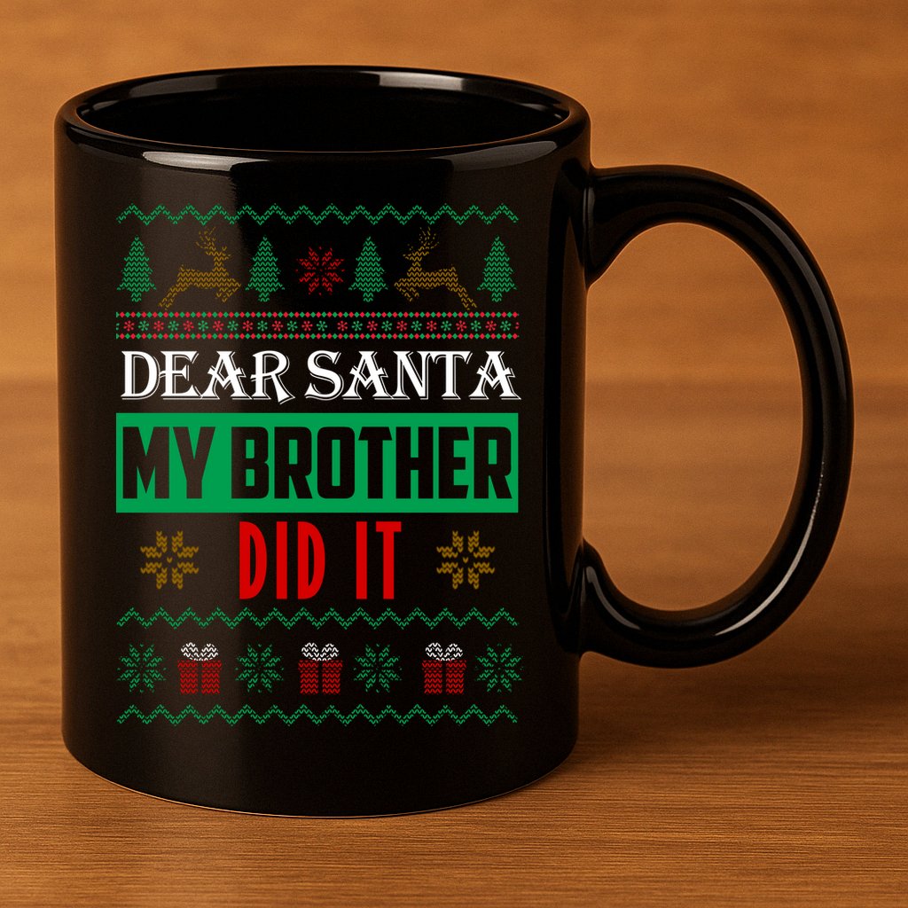 Dear Santa My Brother Did It Ugly Christmas 11oz C Handle Ceramic Mug