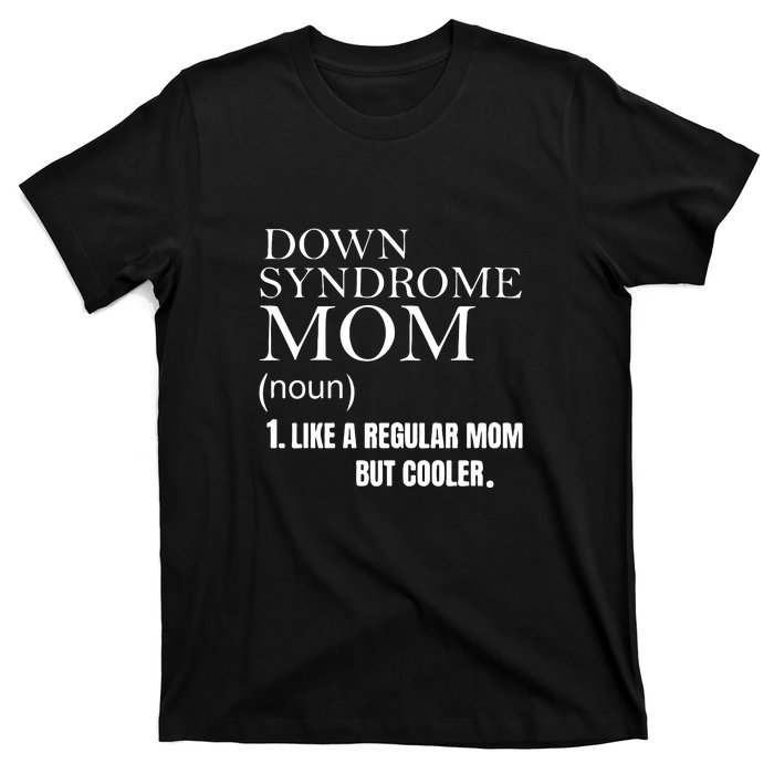 Down Syndrome Mom Gift Mother's Day T-Shirt